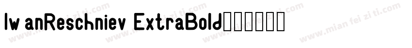 IwanReschniev ExtraBold字体转换